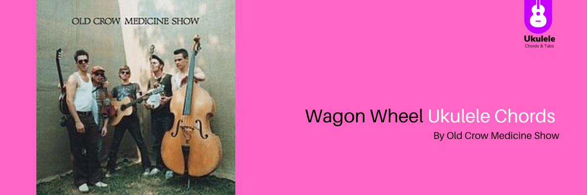 Wagon Wheel Ukulele Chords