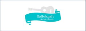 Hallelujah Ukulele Chords