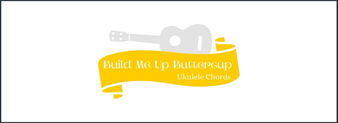 build me up buttercup ukulele chords