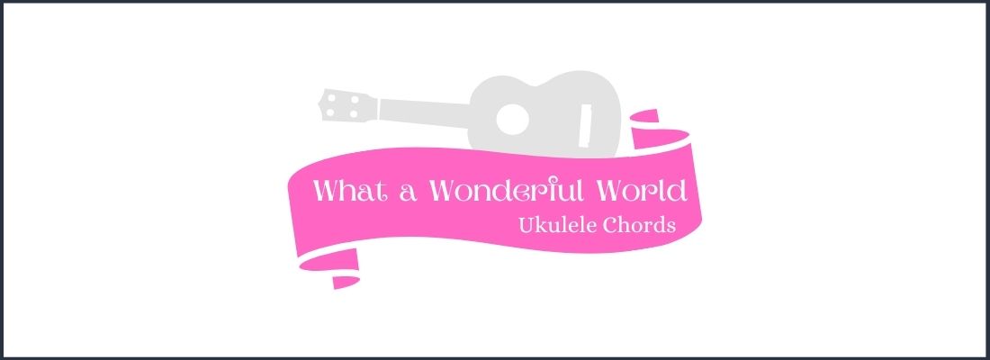 what a wonderful world ukulele chords